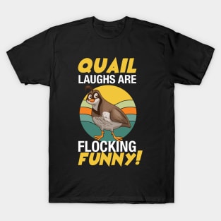 Quail Laughs Are Flocking Funny T-Shirt